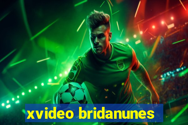 xvideo bridanunes